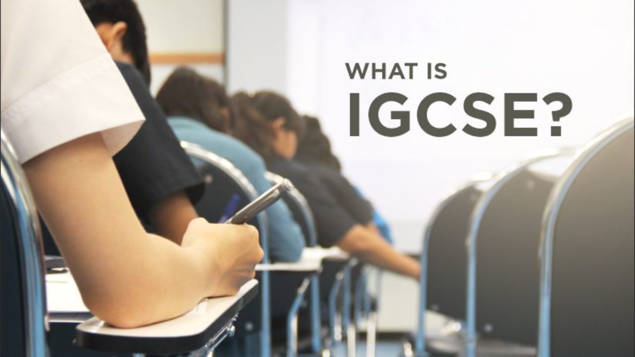 WHAT ARE IGCSE AND THE BENEFITS OF ATTENDING AN IGCSE SCHOOL IN 2023?