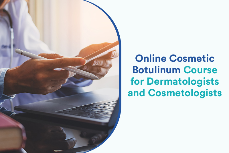 Online Cosmetic Botulinum Course for Dermatologists and Cosmetologists